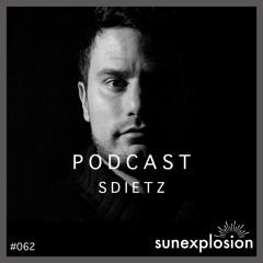 Sunexplosion Podcast #62 - SDietz (Melodic Techno, Progressive House DJ Mix)