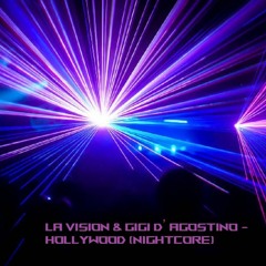 LA Vision & Gigi D'Agostino - Hollywood (Nightcore)