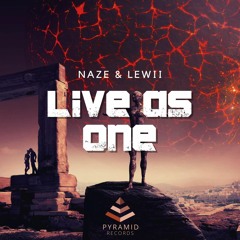 Lewii & Naze - Live as One (Original Mix)