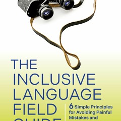 (PDF) The Inclusive Language Field Guide: 6 Simple Principles for Avoiding Painf