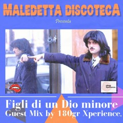 " FIGLI DI UN DIO MINORE " GUEST MIX by 180gr XPERIENCE.