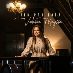 Vem pra Fora // Valesca Mayssa