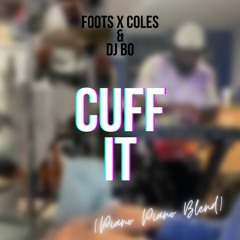 Cuff It (a FootsxColes & DJ Bo LIVE Blend)