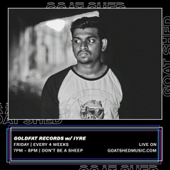 Goldfat Show with IYRE #03