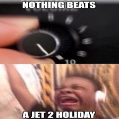Nothing Beats a Jet 2 Holiday!