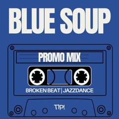 Blue Soup Mix 01 - Broken Beat & Jazzdance