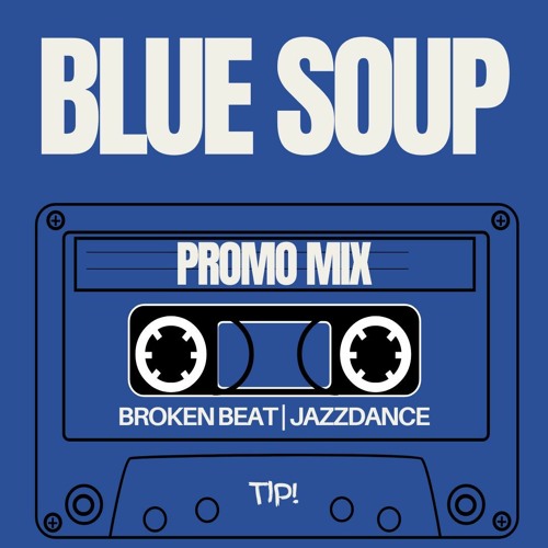 Blue Soup Promo Mix - Broken Beat & Jazzdance