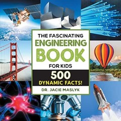 PDF The Fascinating Engineering Book for Kids: 500 Dynamic Facts! (Fascinating F