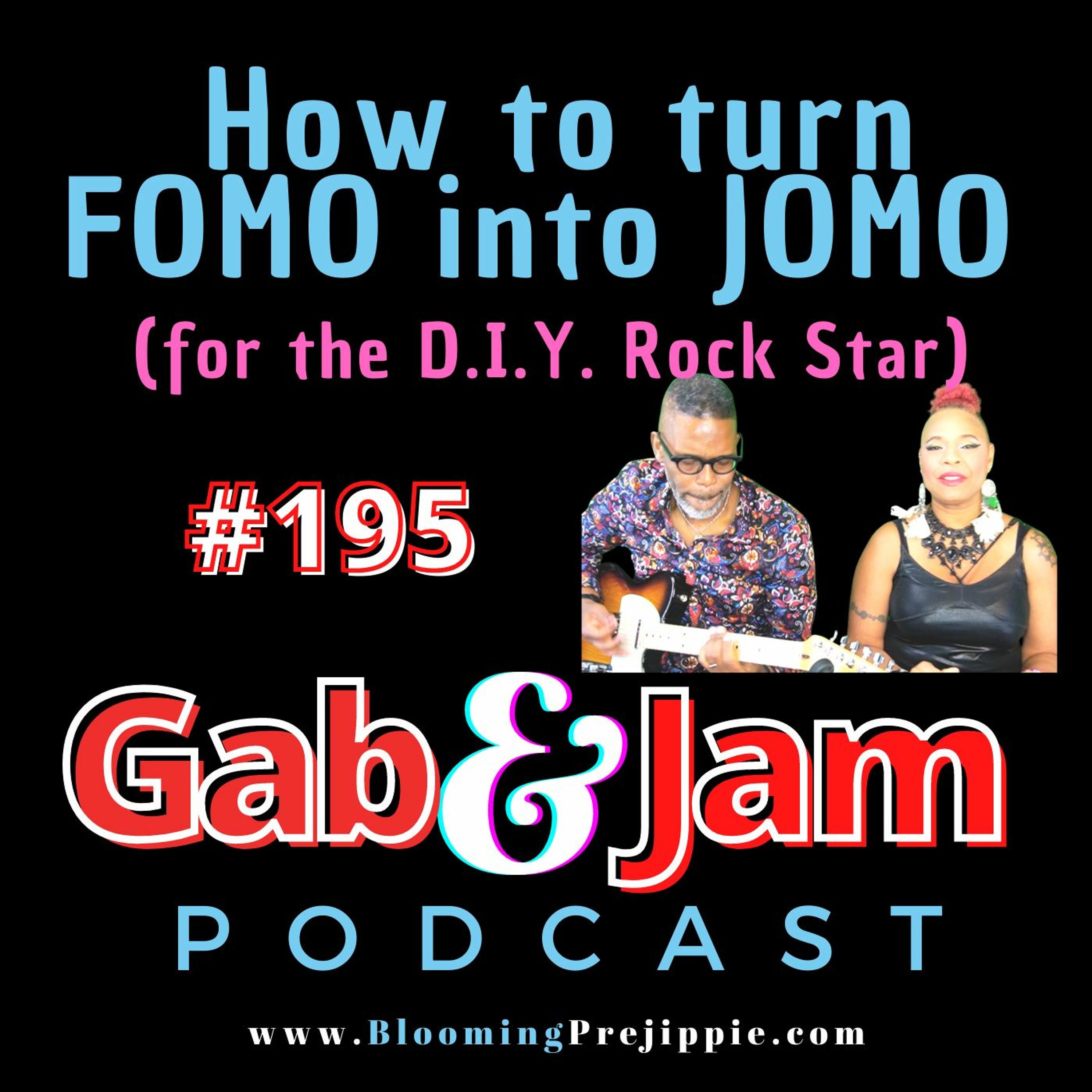 195 How To Turn FOMO Into JOMO (for The D.I. Y. Rock Star) episode artwork