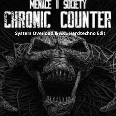 Menace II Society, Catscan - Chronic Counter (System Overload & AXL Hardtechno Edit)