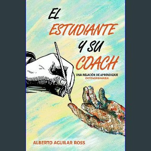 Ebook PDF  📖 EL ESTUDIANTE Y SU COACH: UNA RELACIÓN DE APRENDIZAJE EXTRAORDINARIA (Spanish Edition