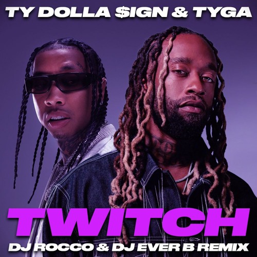 Ty Dolla $ign & Tyga - Twitch (DJ ROCCO & DJ EVER B Remix) *CLICK BUY FOR FULL VERSION*