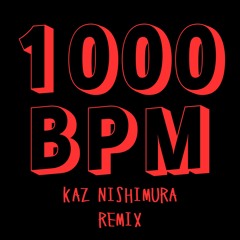 Laidback Luke 1000BPM Kaz Nishimura Remix