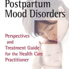 Get EPUB 🎯 Perinatal and Postpartum Mood Disorders: Perspectives and Treatment Guide