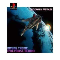 Yoko Kanno x Preymuse - MYUNG THEME (Remix)