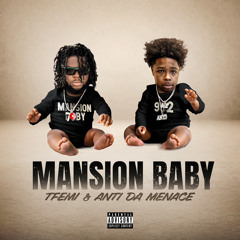 Tfemi - Mansion Baby (feat. Anti Da Menace)