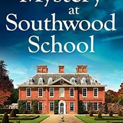 View PDF EBOOK EPUB KINDLE Mystery at Southwood School: An absolutely unputdownable c