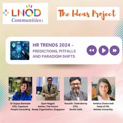 The Ideas Project EP 3 HR Trends 2024 -Predictions, Pitfalls And Paradigm Shifts
