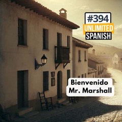 #394 Bienvenido Mister Marshall