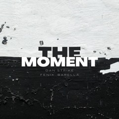 Dan Strike & Fenix Barella - The Moment