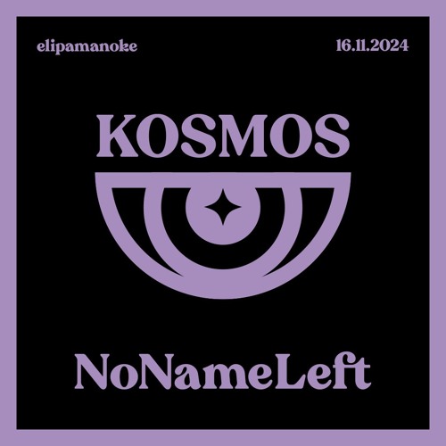 Aender @ elipamanoke | KOSMOS w/ NoNameLeft | 16.11.24