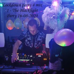 Lockdown Party 4 Mix 1 - The Blacklight Party 16 - 08 - 2020