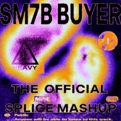 SM7B BUYER - THE OFFICIAL SPLICE MASHUP