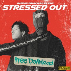 TWENTYONE PILOTS - STRESSED OUT (DATPOP DNB REMIX) [FREE DOWNLOAD]