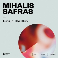 Mihalis Safras - Girls In The Club [OUT NOW]