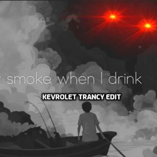Nimino - I Only Smoke When I Drink (Kevrolet Trancy Edit) [FREE DL]