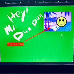 Hey! Mr. DunDun!