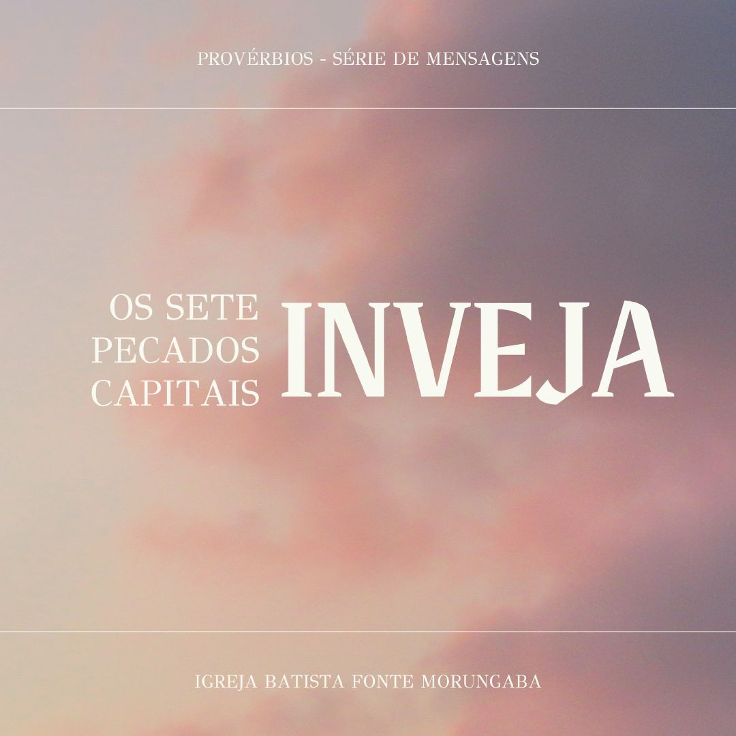 Os Sete Pecados - Inveja (1) | Provérbios - Daniel Nogueira