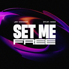Jay Connor - Set Me Free (feat. MIKI)