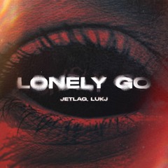 Jetlag Music, LUKJ - Lonely Go (Extended Mix)