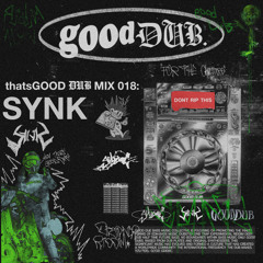 thatsGOOD DUB 018: SYNK