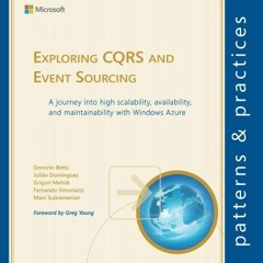 Access EBOOK EPUB KINDLE PDF Exploring CQRS and Event Sourcing (Microsoft patterns &