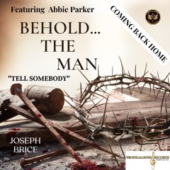 Behold The Man (Tell Somebody) Featuring Abbie Parker