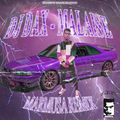DJ DAX - MALAISE (MARMUSA REMIX)