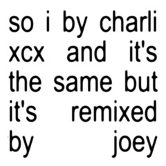 charli xcx - so i (joey kawaii remix)
