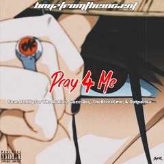 Pray 4 Me Feat. Lil Tebby, GucciBoy, TheBlvckEmo, & Datpoitee