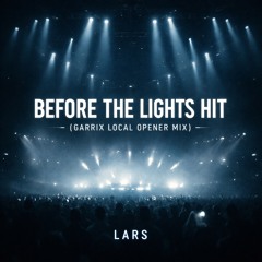 Before The Lights Hit (Garrix Local Opener Mix)