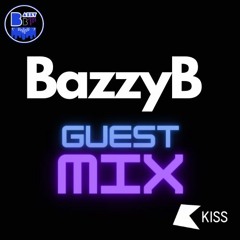BazzyB - KISS Guest MIX