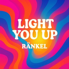 LIGHT YOU UP
