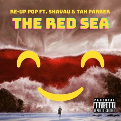 The Red Sea by Re-up pop X Tah Parker & Shavau
