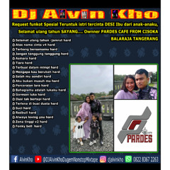 DJ ALVIN KHO™ - Ownner PARDES CAFE FROM CISOKA BALARAJA TANGERANG