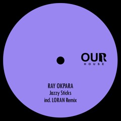 OURH018: Ray Okpara - Jazzy Sticks (Loran Remix) SNIPPET