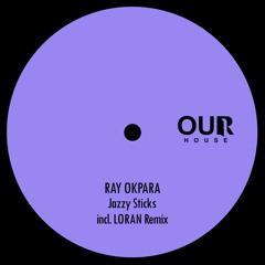 Ray Okpara - Jazzy Sticks (LORAN Remix)