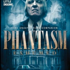 [ACCESS] KINDLE 🖋️ Phantasm Exhumed: The Unauthorized Companion by  Dustin McNeill &