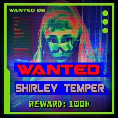 WANTED 08: SHIRLEY TEMPER