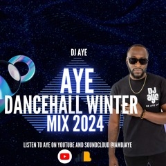 DJ AYE Presents AYE DANCEHALL WINTER 2024 "2024 DANCEHALL RAW"